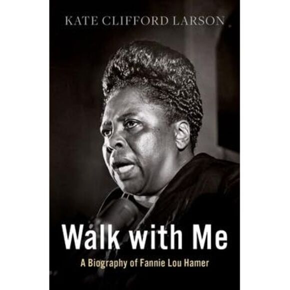 Walk with Me: A Biography of Fannie Lou Hamer -- Kate Clifford Larson - Picture 4 of 4